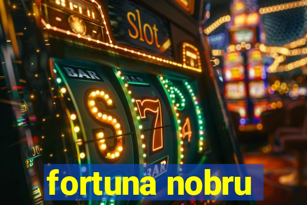 fortuna nobru